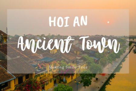 Hoi An ancient town - A cultural heritage of Vietnam