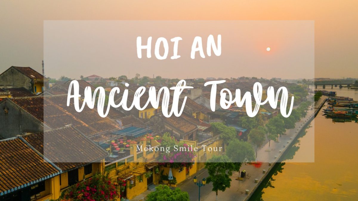 Hoi An ancient town - A cultural heritage of Vietnam