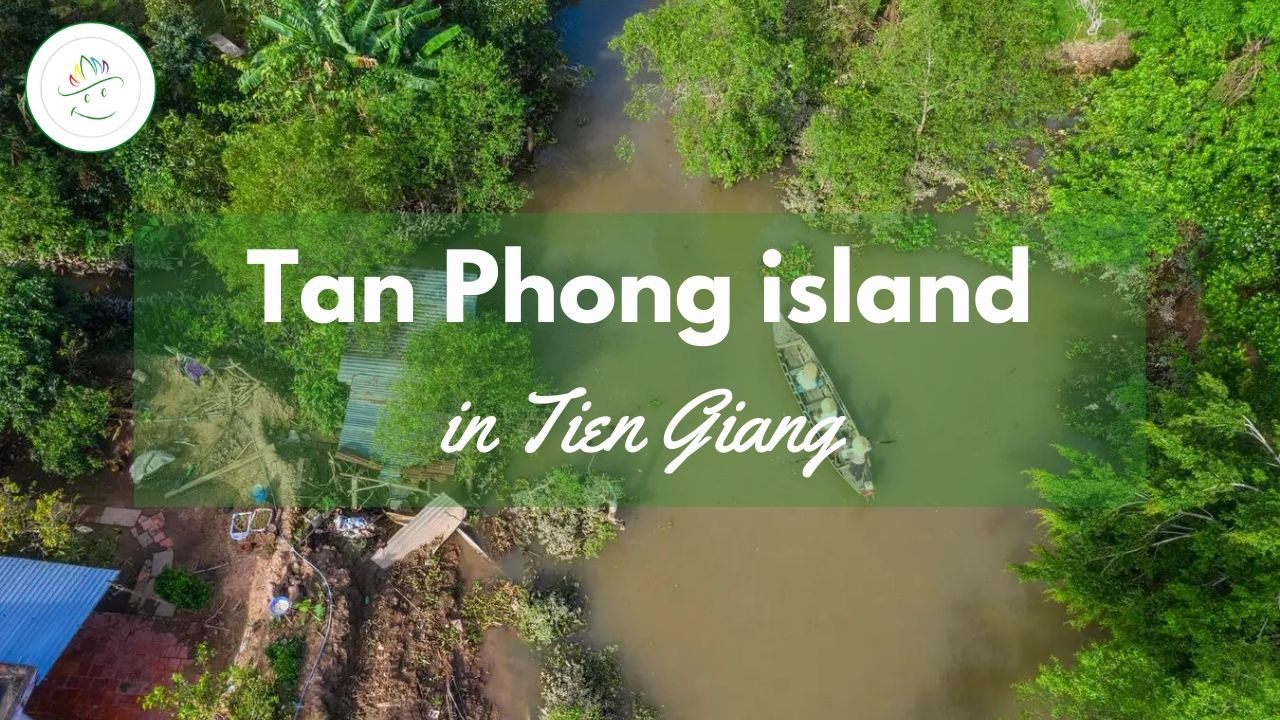 Tan Phong island in Tien Giang (2023)